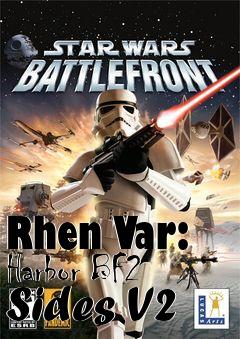 Box art for Rhen Var: Harbor BF2 Sides V2