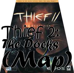 Box art for Thief 2: The Docks (Map)