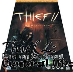 Box art for Thief 2: Raid on Washout Central (Map)