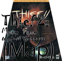 Box art for Thief 2: More Time to Foil Karrass (Map)