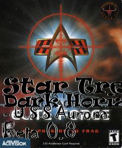 Box art for Star Trek: Dark Horizon - U.S.S Aurora Beta 0.8