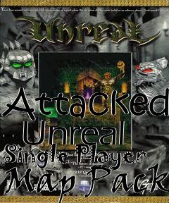 Box art for Attacked - Unreal Single Player Map Pack