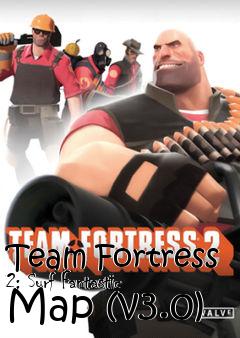 Box art for Team Fortress 2: Surf Fantastic Map (v3.0)