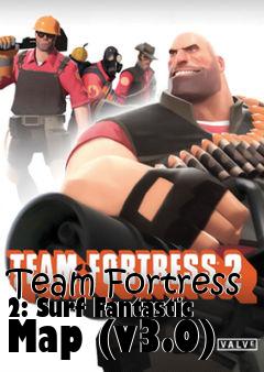 Box art for Team Fortress 2: Surf Fantastic Map (v3.0)