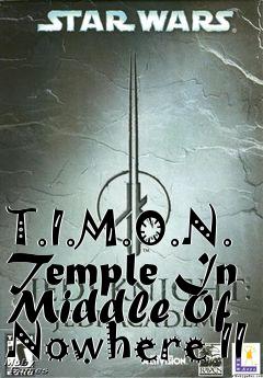 Box art for T.I.M.O.N. Temple In Middle Of Nowhere II