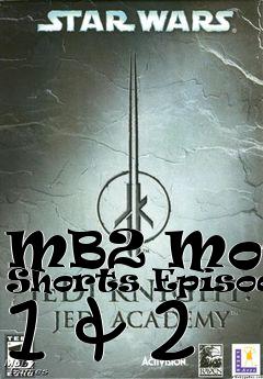Box art for MB2 Movie Shorts Episodes 1 & 2