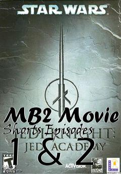 Box art for MB2 Movie Shorts Episodes 1 & 2