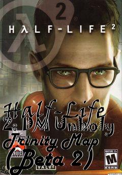 Box art for Half-Life 2: DM Unholy Trinity Map (Beta 2)