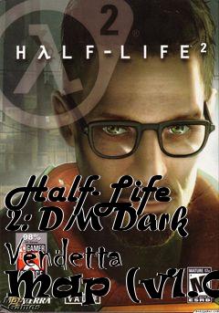 Box art for Half-Life 2: DM Dark Vendetta Map (v1.0)