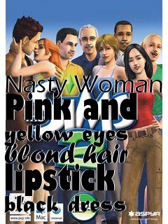 Box art for Nasty Woman Pink and yellow eyes blond hair lipstick black dress