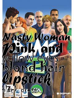 Box art for Nasty Woman Pink and yellow eyes blond hair lipstick black dress