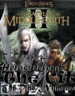 Box art for 5 Custom Heros Defend The City Of The Numenor