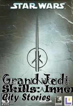 Box art for Grand Jedi Skills: Inner City Stories