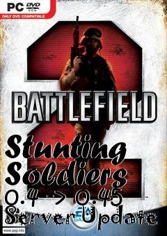 Box art for Stunting Soldiers 0.4 -> 0.45 Server Update