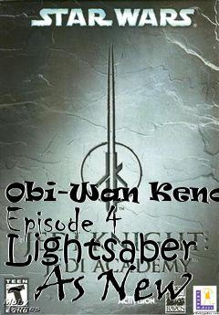 Box art for Obi-Wan Kenobis Episode 4 Lightsaber - As New