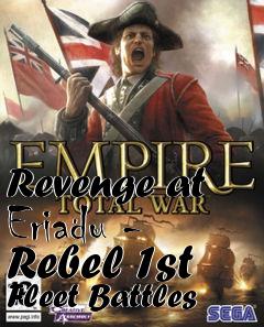 Box art for Revenge at Eriadu - Rebel 1st Fleet Battles