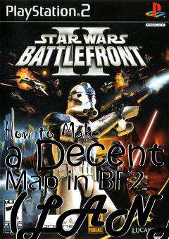 Box art for How to Make a Decent Map in BF2 (LAND)