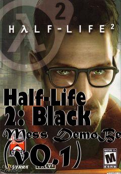 Box art for Half-Life 2: Black Mess DemoBeta (v0.1)