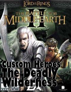 Box art for Custom Heroes The Deadly Wilderness