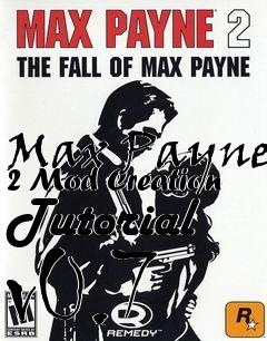 Box art for Max Payne 2 Mod Creation Tutorial v0.7