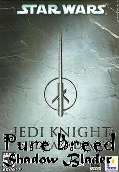 Box art for Pure Breed Shadow Blader