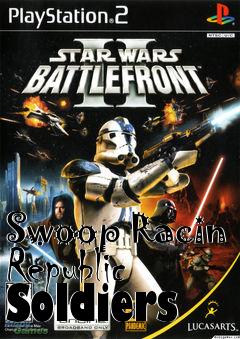 Box art for Swoop Racin Republic Soldiers