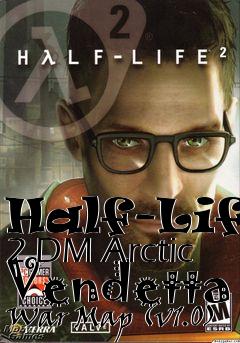 Box art for Half-Life 2 DM Arctic Vendetta War Map (v1.0)