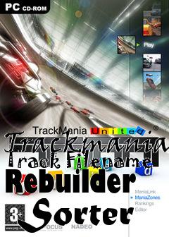 Box art for Trackmania Track Filename Rebuilder  Sorter