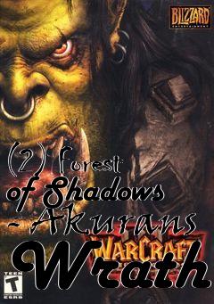 Box art for (2) Forest of Shadows - Akurans Wrath