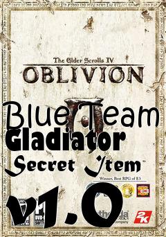 Box art for Blue Team Gladiator Secret Item v1.0