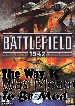 Box art for The Way It Was Meant To Be Mod