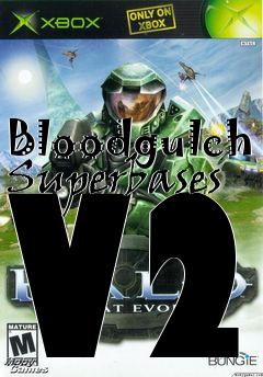 Box art for Bloodgulch Superbases V2