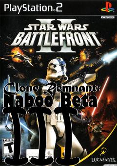 Box art for Clone Remnant: Naboo Beta III