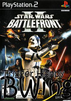 Box art for Trigger Happy BWing