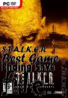 Box art for S.T.A.L.K.E.R Best Game Ending Save file