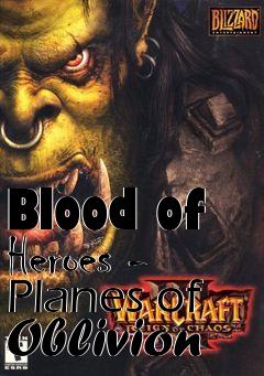 Box art for Blood of Heroes - Planes of Oblivion