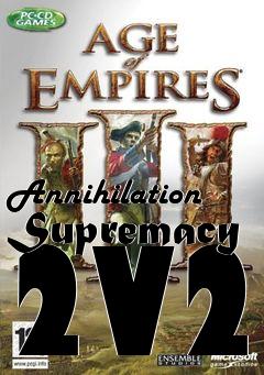 Box art for Annihilation Supremacy 2V2