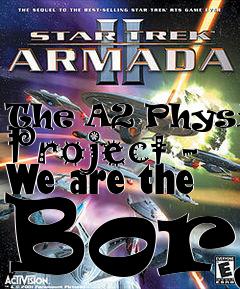 Box art for The A2 Physics Project - We are the Borg