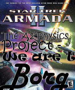 Box art for The A2 Physics Project - We are the Borg