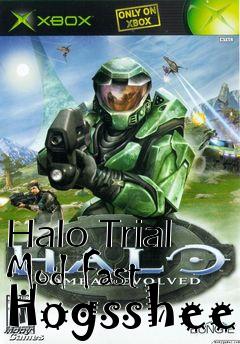 Box art for Halo Trial Mod Fast Hogsshee