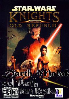 Box art for Darth Malak and Darth Bandon Reskin