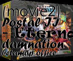 Box art for (movie2) Postal II - Eternal damnation betamap office