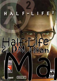 Box art for Half-Life 2: DM Titan Map