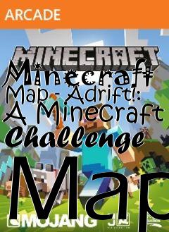 Box art for Minecraft Map - Adrift!: A Minecraft Challenge Map