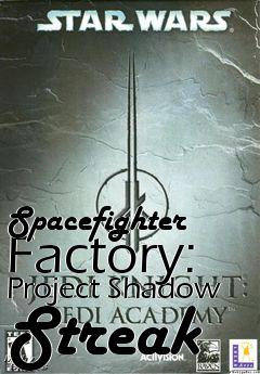 Box art for Spacefighter Factory: Project Shadow Streak