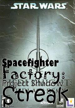 Box art for Spacefighter Factory: Project Shadow Streak