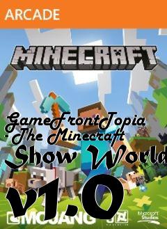 Box art for GameFrontTopia - The Minecraft Show World v1.0