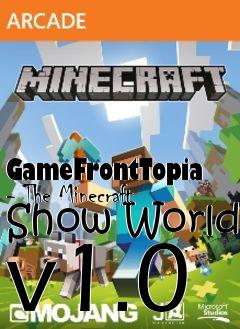 Box art for GameFrontTopia - The Minecraft Show World v1.0