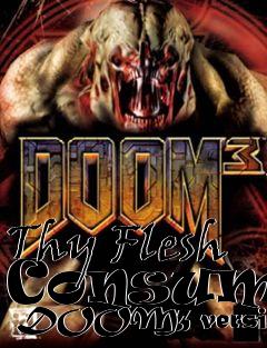 Box art for Thy Flesh Consumed  DOOM3 version