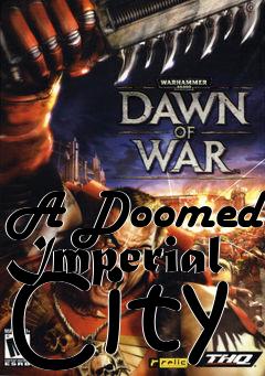 Box art for A Doomed Imperial City